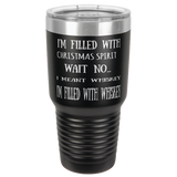 FILLED WITH WHISKEY  30 OUNCE TUMBLER