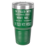 FILLED WITH WHISKEY  30 OUNCE TUMBLER