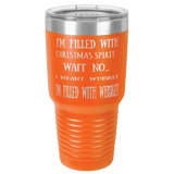 FILLED WITH WHISKEY  30 OUNCE TUMBLER