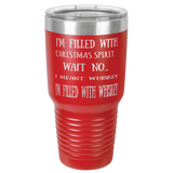 FILLED WITH WHISKEY  30 OUNCE TUMBLER