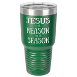 JESUS IS THE REASON  30 OUNCE TUMBLER