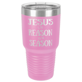 JESUS IS THE REASON  30 OUNCE TUMBLER