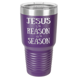JESUS IS THE REASON  30 OUNCE TUMBLER