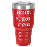 JESUS IS THE REASON  30 OUNCE TUMBLER
