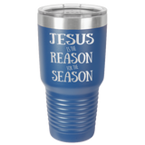 JESUS IS THE REASON  30 OUNCE TUMBLER