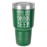 WHEN LIFE GIVES YOU LEMONS 30 OUNCE TUMBLER