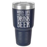 WHEN LIFE GIVES YOU LEMONS 30 OUNCE TUMBLER