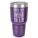 WHEN LIFE GIVES YOU LEMONS 30 OUNCE TUMBLER