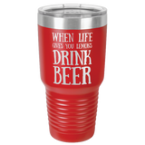 WHEN LIFE GIVES YOU LEMONS 30 OUNCE TUMBLER