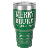 MERRY DRUNK   30 OUNCE TUMBLER