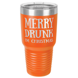 MERRY DRUNK   30 OUNCE TUMBLER