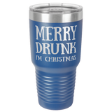 MERRY DRUNK   30 OUNCE TUMBLER