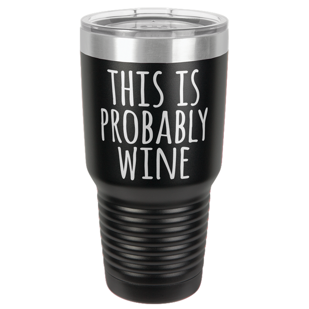 PROBABLY WINE  30 OUNCE TUMBLER