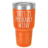 PROBABLY WINE  30 OUNCE TUMBLER