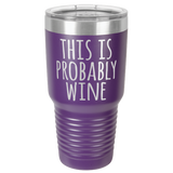 PROBABLY WINE  30 OUNCE TUMBLER