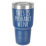 PROBABLY WINE  30 OUNCE TUMBLER