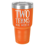 TWO TERMS  30 OUNCE TUMBLER
