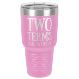 TWO TERMS  30 OUNCE TUMBLER