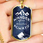 The perfect Men's Dog Tag Necklace Gift. "Wander Often, Wander Always" , Can be personalized. Shatterproof liquid glass coating. Silver, Gold finish. Necklace: 24", Dog Tag: 1.1"x2"