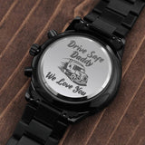 Gift For Trucking Dad - Drive Safe Engraved Luxury Watch