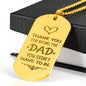 Thank you for being the dad you din'y have to be dog tag necklace with engraving option on the back color 18k yellow gold