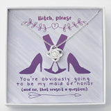 Bridesmaid Stunning Knot Necklace Gift. Funny message card. "Bitch, please, you're obiviously going to be my maid of honor (and no, that wasn't a question). Brilliant 14k white gold over stainless steel. Zirconia crystal with smaller cubic zirconia