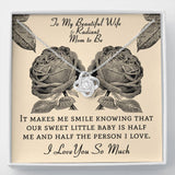 The perfect gift for your wife and mom to be! Includes heartfelt message card. Brilliant 14k white gold, Zirconia crystal with smaller cubic zirconia. Message card that reads: "To my beautiful wife and radiant mom to be, It makes me smile knowing that our sweet little baby is half me and half the person I love. I love you so much.