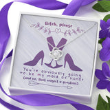 Bridesmaid Stunning Knot Necklace Gift. Funny message card. "Bitch, please, you're obiviously going to be my maid of honor (and no, that wasn't a question). Brilliant 14k white gold over stainless steel. Zirconia crystal with smaller cubic zirconia