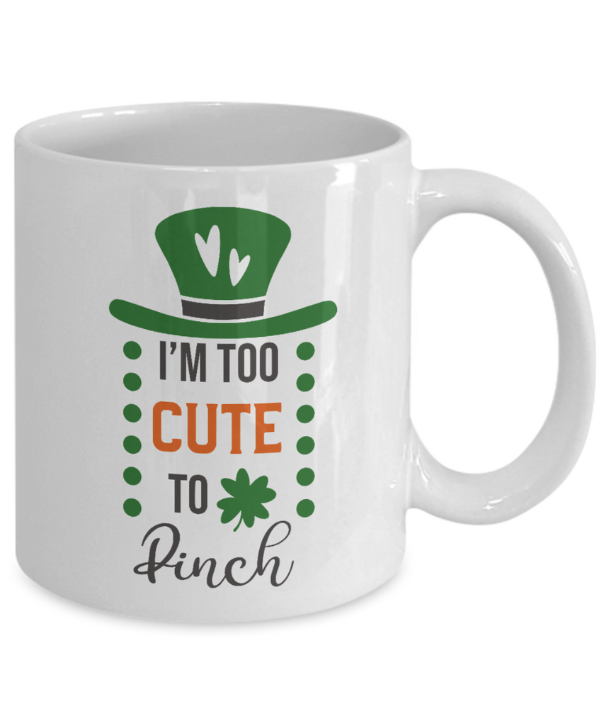 St. Patrick's Day Coffee Mug - Too Cute To Pinch