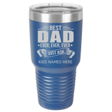 BEST DAD EVER CUSTOM KIDS NAMES 30 oz TUMBLER
