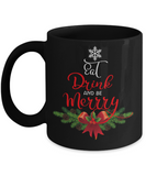 Eat Drink And Be Merry Christmas 11 or 15 ounce Coffee Mug .JUST RELEASED, Limited Time Only, Not available in stores. Makes for the perfect Christmas Gift or Stocking Stuffer! Cuddle with your lover, your family or friends and enjoy a hot (or cold) beverage while cuddling around the TV set, Laptop or fireplace! Text is I want to drink Hot Chocolate and Watch Christmas Movies with you.