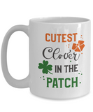 St. Patrick's Day Coffee Mug - Cutest Clover In The Patch