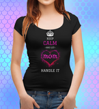 Keep Calm And Let Mom Handle It Tee