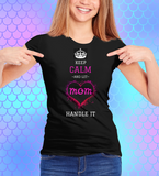 Keep Calm And Let Mom Handle It Tee