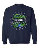 TEACHERS CHANGE THE WORLD - SWEATSHIRT