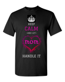 Keep Calm And Let Mom Handle It Tee