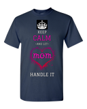 Keep Calm And Let Mom Handle It Tee