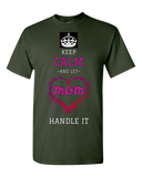 Keep Calm And Let Mom Handle It Tee