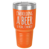 I'M BUSY 30 OUNCE TUMBLER