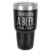 I'M BUSY 30 OUNCE TUMBLER