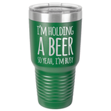 I'M BUSY 30 OUNCE TUMBLER