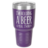 I'M BUSY 30 OUNCE TUMBLER