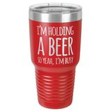 I'M BUSY 30 OUNCE TUMBLER